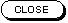 close